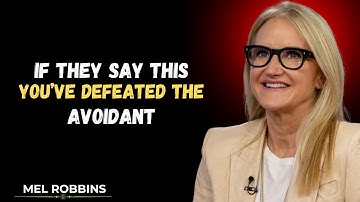 If They Say THIS… You’ve Defeated the Avoidant | Mel Robbins Speech