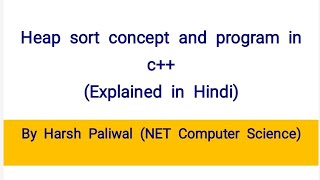 Heap Sort concept and program| Explained in Hindi