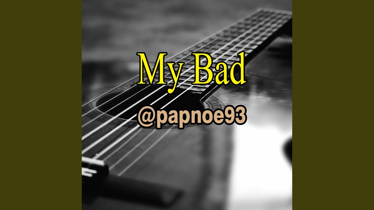 My Bad (Acoustic)