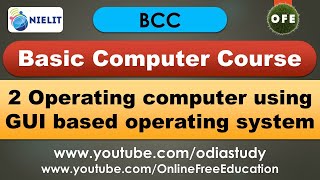 BCC 2 Operating computer using GUI based operating system  Basic Computer Course