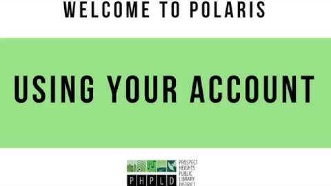 Welcome to Polaris: Using Your Account