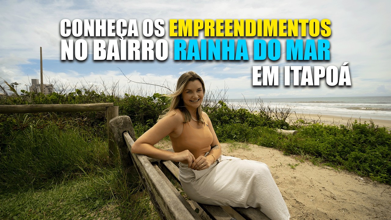 Rainha do Mar, Itapoá, Santa Catarina | Tour completo mostrando crescimento e oportunidades na praia