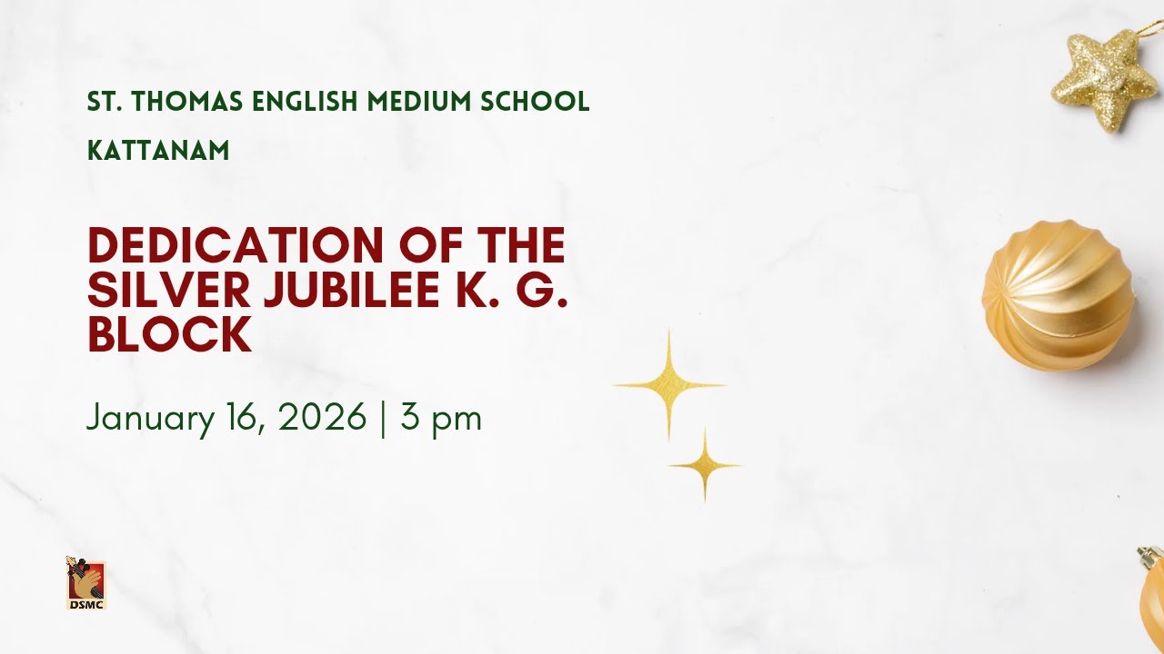 DEDICATION OF K. G. BLOCK | ST THOMAS ENGLISH MEDIUM SCHOOL KATTANAM | DSMC MEDIA