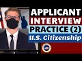 N-400 Applicant Interview Practice 2 (Question & Answer Oral Test) U.S. Citizenship
