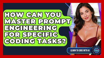 How Can You Master Prompt Engineering For Specific Coding Tasks? - Learning To Code With AI