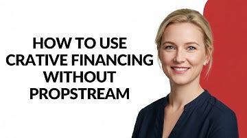 How to Use Crative Financing Without Propstream - Julia