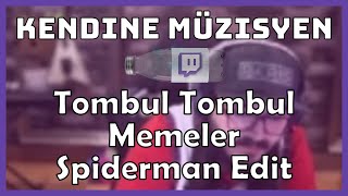 Kendine Müzisyen - Tombul Tombul Memeler Spiderman Edit