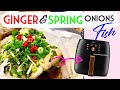 Air fried fish with ginger and spring onions  in philips airfryer xxl smart sensing technology