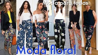 PANTALONES FLOREADOS combinaciones para lucir los pantalones floral MODA PARA TODAS - YouTube