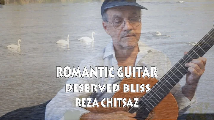 ROMANTIC GUITAR - Deserved Bliss - composed/played by Reza Chitsaz