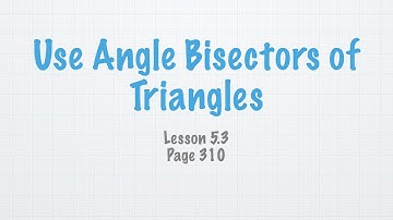 Geometry Lesson 5.3 Use Angle Bisectors of Triangles