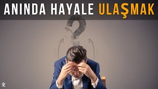 ANINDA HAYALE ULAŞMAK - ( Çekim Yasası )