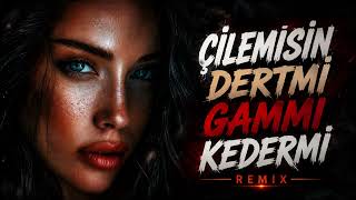 Çilemisin Dertmi Remix