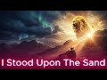 I Stood Upon The Sand
