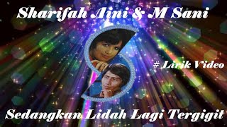 Sharifah Aini \u0026 M Sani ~Sedangkan Lidah Lagi Tergigit ~Lirik