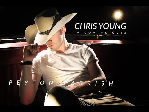 Chris Young   Im Comin Over Peyton Parrish Cover