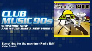 Mister Cosmic - Everything For The Machine - Radio Edit - Clubmusic90S