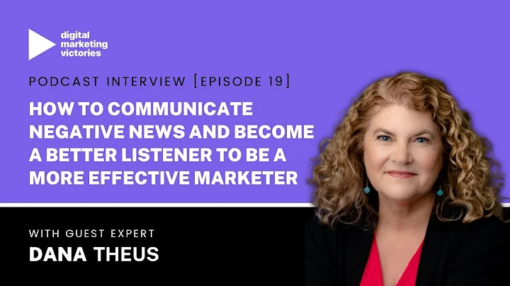 Episode 19: How to Communicate Negative News and Improve Your Listening Skills - Dana Theus