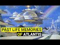 Past life memories of Atlantis