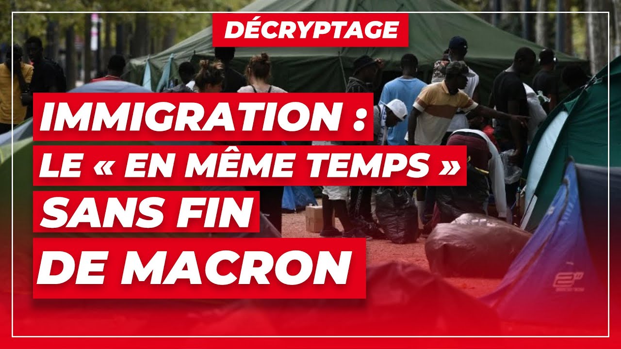 Immigration : le « en même temps » sans fin de Macron