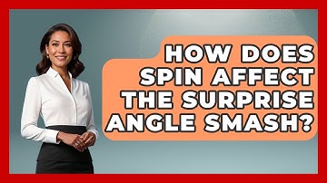 How Does Spin Affect The Surprise Angle Smash? - Ping Pong Prodigy