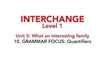 Interchange Level 1 - Unit 5: 10. GRAMMAR FOCUS: Quantifiers