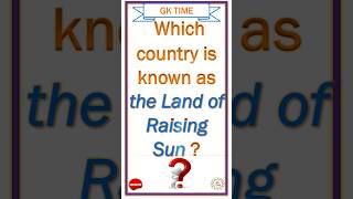 The land of Raising Sun? #shortsquiz #shorts #shortvideo #gk#gkinenglish #gktime #gkfacts