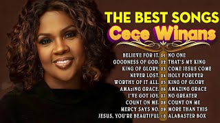 BELIEVE FOR IT, GOODNESS OF GOD🎶20 FAVORITE GOSPEL SONGS OF CECE WINANS WITH LYRICS🎶BEST GOSPEL MIX