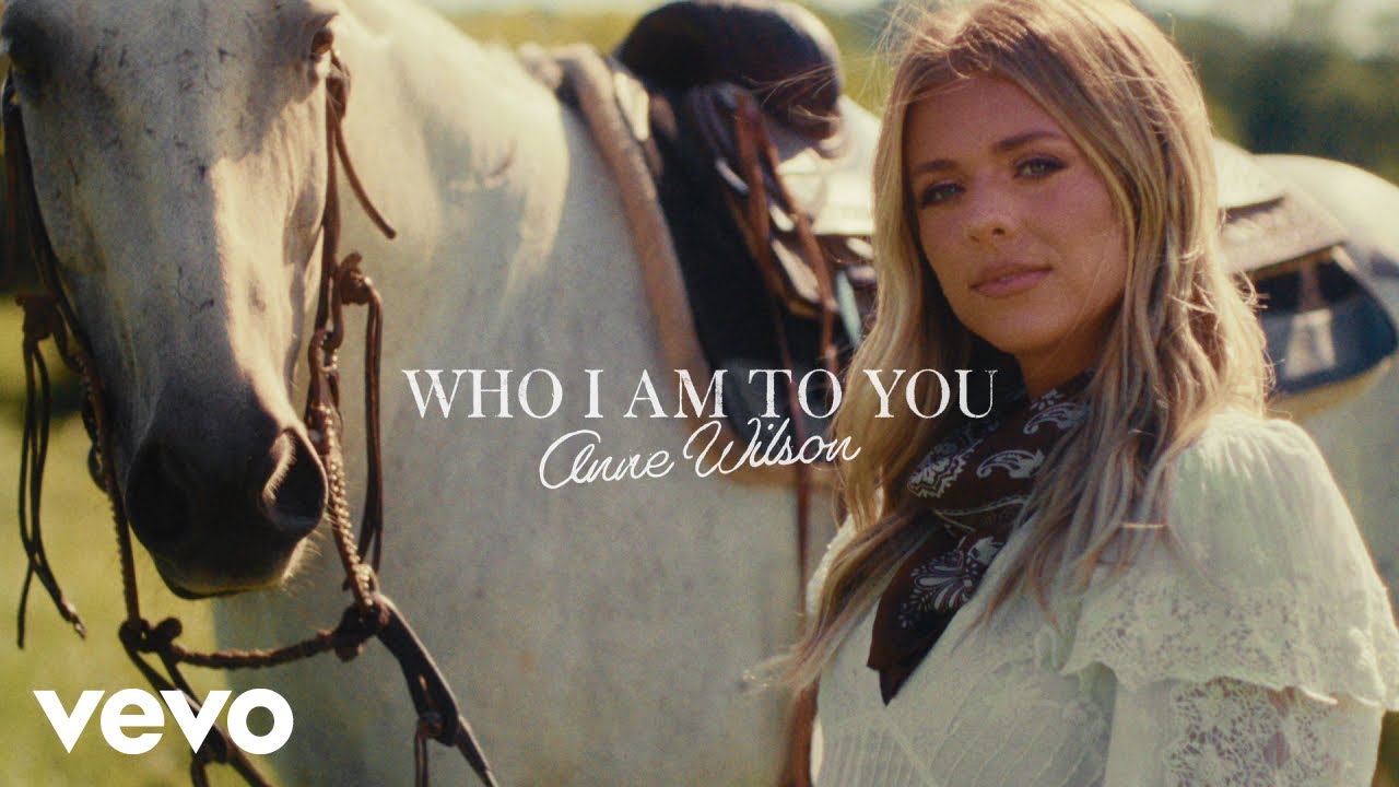 Anne Wilson - Who I Am To You (Official Music Video)