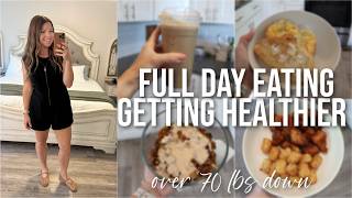 WHAT I EAT IN A DAY TO GET HEALTHIER | OVER 70 LBS DOWN | QUICK, EASY, HIGH PROTEIN