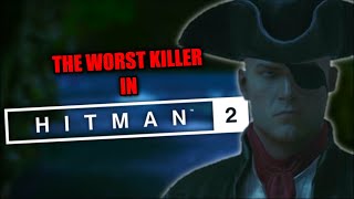 The Worst Killer In Hitman 2