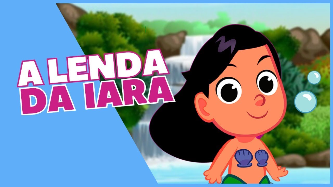 LENDA DA IARA | EDUCAÇÃO INFANTIL - YouTube