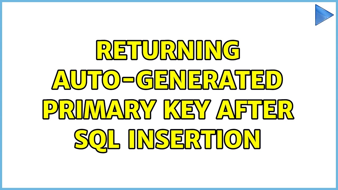 Returning auto-generated primary key after SQL insertion - YouTube