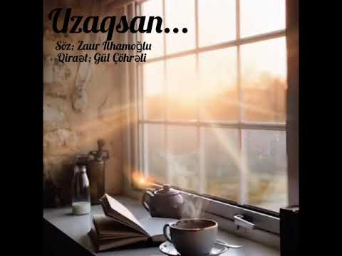 Uzaqsan- Gül Çöhrəli & Zaur Ilhamoğlu