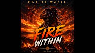🔥 Marius Waves   Fire Within Afro Deep House 2026