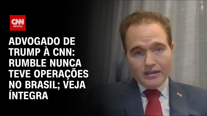 Advogado de Trump à CNN: Rumble nunca teve operações no Brasil; Veja íntegra | BASTIDORES CNN