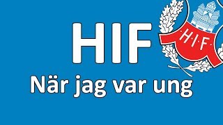 Video thumbnail of "HIF - När Jag Var Ung"