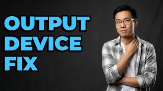 Did I Select The Correct Audio Output Device?