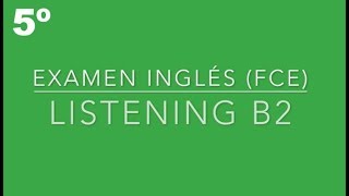 FCE Listening Test - 5º Exam B2 📚🎧