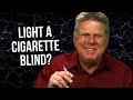 How Does A Blind Person Start Smoking & Light A Cigarette?