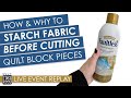 Live Replay - How and Why to Use Starch Before Cutting Fabric for Quilt Blocks