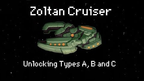 How to unlock the Zoltan Cruiser (Types A, B & C)