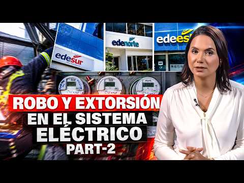 ELECTRICITY CARTEL STEALS MILLIONS AND EXTORTS EDE USERS PART-2 | Julissa Céspedes