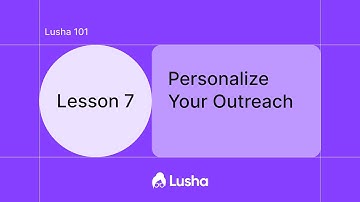 Lusha 101- Lesson 7: Personalize Your Outreach