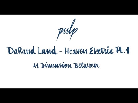 DaRand Land — DaRand Land - Dimension Between (Heaven Electric Pt.1) [PULP04.1]
