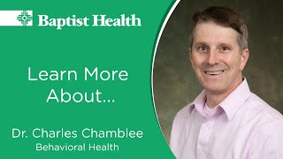 Meet Dr. Charles Chamblee, Director of Outpatient Behavioral Services with Baptist Health