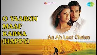 O Yaaron Maaf Karna (Happy)  |  Aa Ab Laut Chalen  |  Abhijeet  |  Kumar Sanu  |  Saud Khan