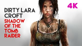 Dirty Lara Croft | Shadow of the Tomb Raider | 4K