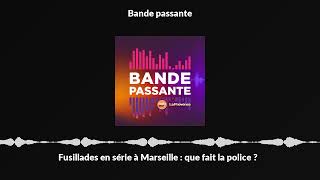 Fusillades en série à Marseille : que fait la police ?