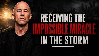 Receiving The Impossible Miracle In The Storm!